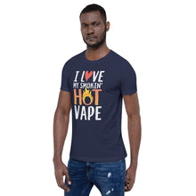 Load image into Gallery viewer, I Love My Smokin&#39; Hot Vape Short-Sleeve Unisex T-Shirt
